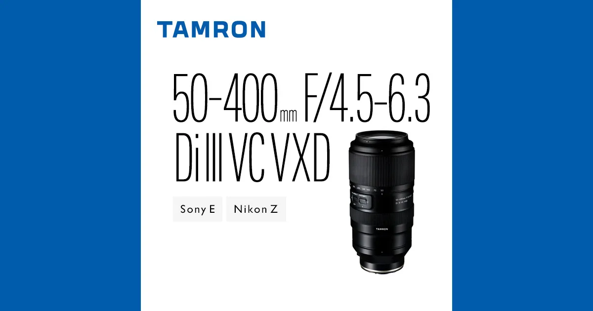 Tamron 50-400mm F/4.5-6.3 Di III VC VXD : photo du produit